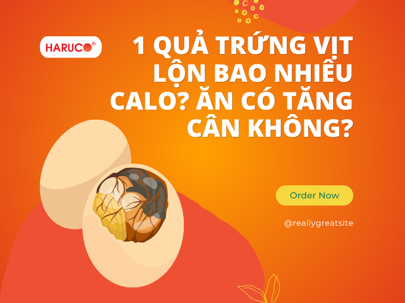 1 quả trứng vịt lộn bao nhiêu calo? Ăn có tăng cân không?