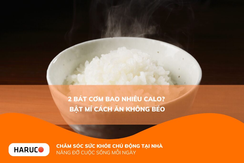 2 bát cơm bao nhiêu calo? Bật mí cách ăn cơm no lâu mà không tích mỡ