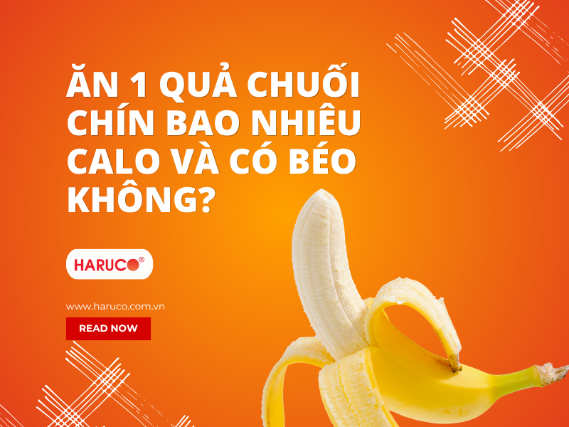 Ăn 1 quả chuối chín bao nhiêu calo và có béo không?
