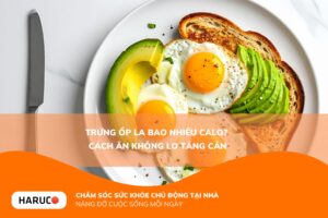 Trứng ốp la bao nhiêu calo? Cách ăn không lo tăng cân