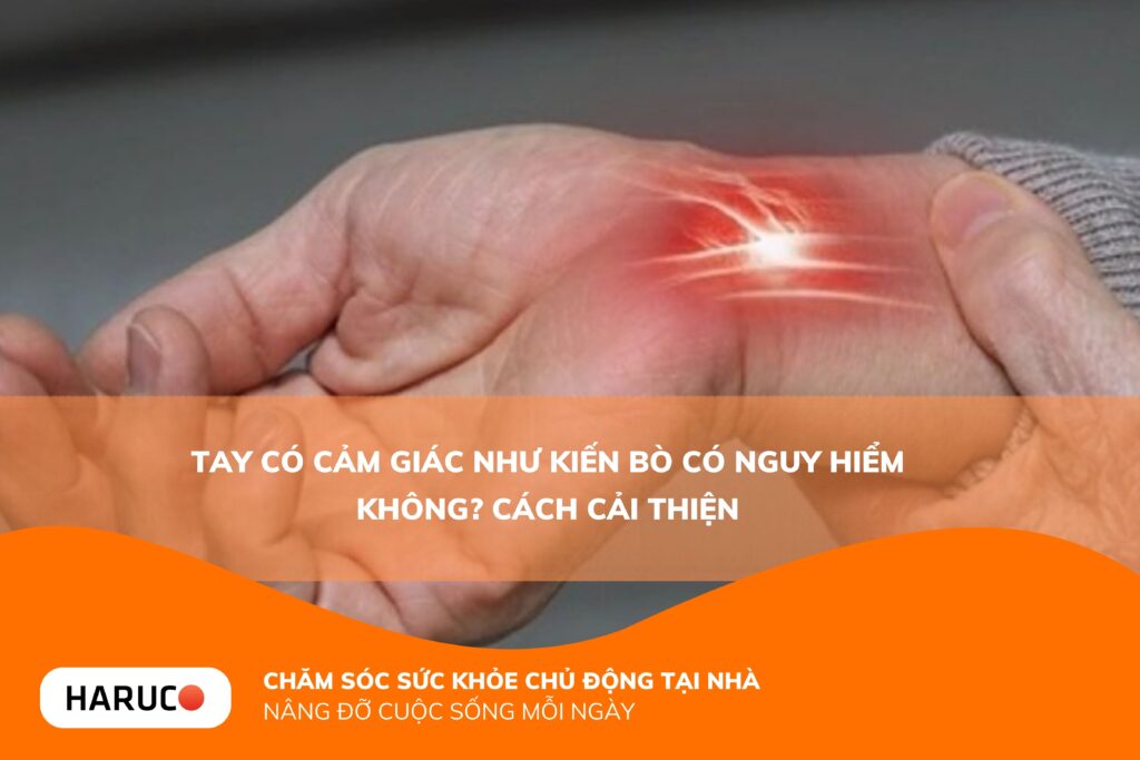 Tay có cảm giác như kiến bò có nguy hiểm không? Cách cải thiện