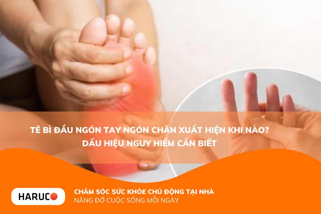 Tê bì đầu ngón tay ngón chân xuất hiện khi nào? Dấu hiệu cần biết