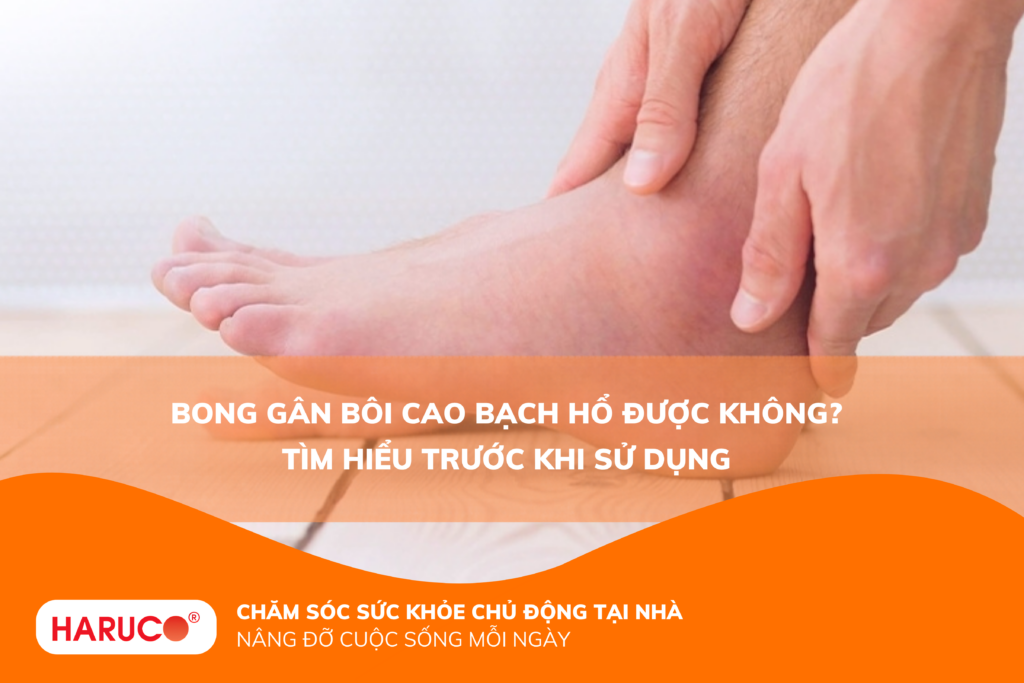 Bong gân bôi cao Bạch Hổ được không? Tìm hiểu trước khi sử dụng