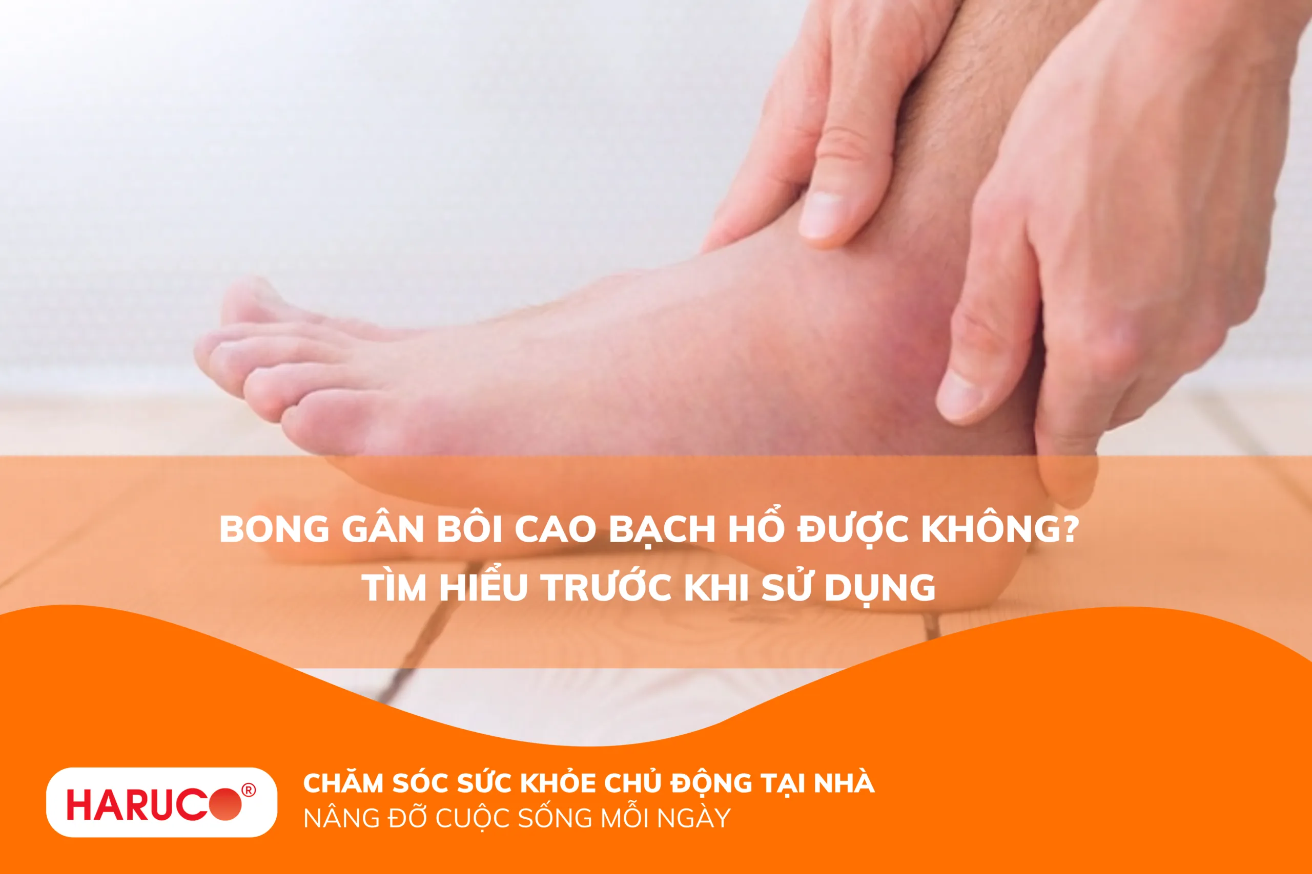 Bong gân bôi cao Bạch Hổ được không? Tìm hiểu trước khi sử dụng