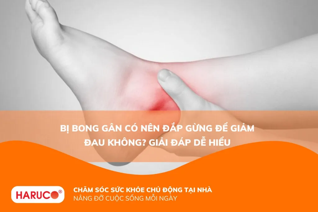 Bị bong gân có nên đắp gừng để giảm đau không? Giải đáp dễ hiểu