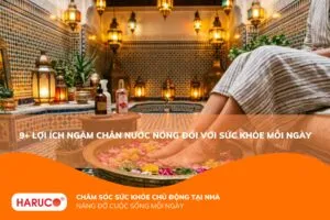 Lợi ích ngâm chân nước nóng: 9 tác dụng tuyệt vời đối với sức khỏe và giấc ngủ
