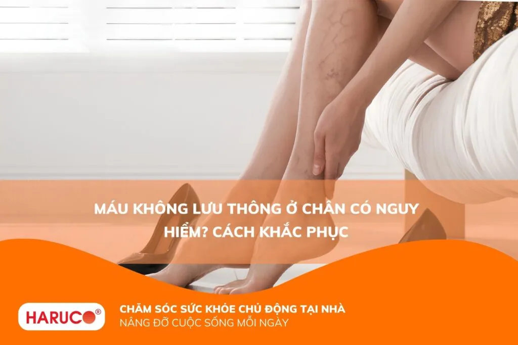Máu không lưu thông ở chân có nguy hiểm? Cách khắc phục