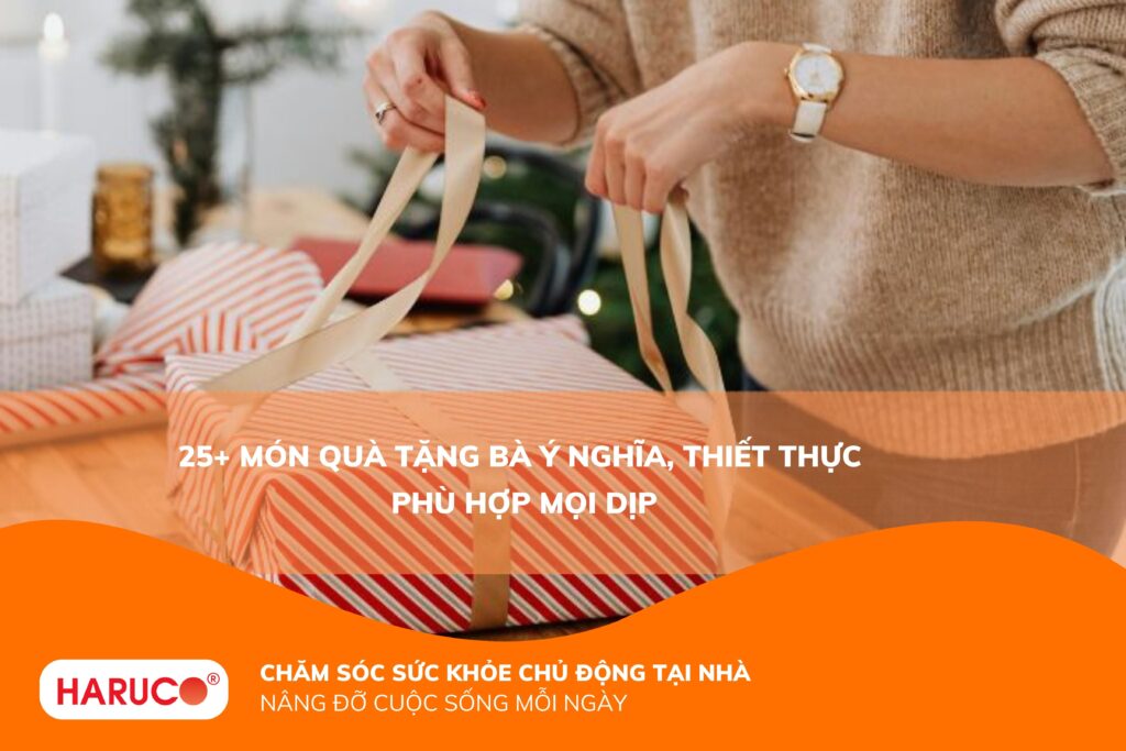 Món quà tặng bà nên chọn gì? 25+ gợi ý ý nghĩa và thiết thực nhất
