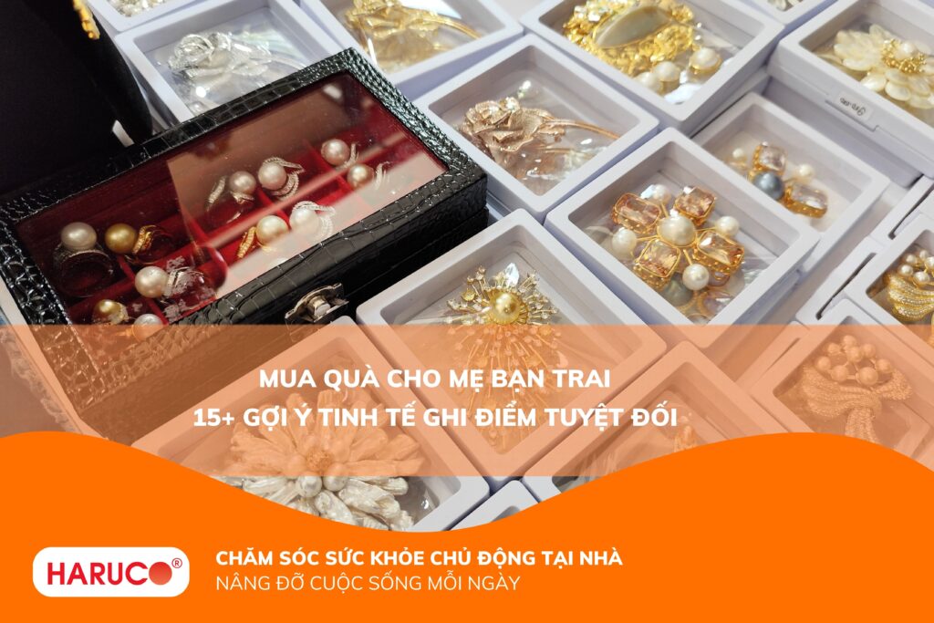 Mua quà cho mẹ bạn trai nên chọn gì? 15+ gợi ý tinh tế giúp ghi điểm
