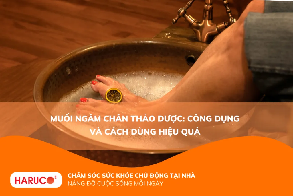 Muối ngâm chân thảo dược: Công dụng và cách dùng hiệu quả
