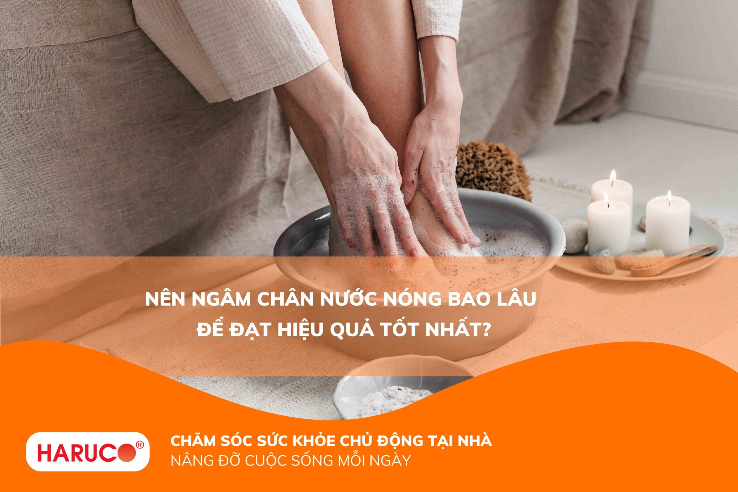 Nên ngâm chân nước nóng bao lâu? Thời gian lý tưởng và lưu ý quan trọng