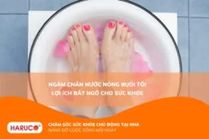 Ngâm chân nước nóng buổi tối có tốt không? Hướng dẫn cách ngâm đúng