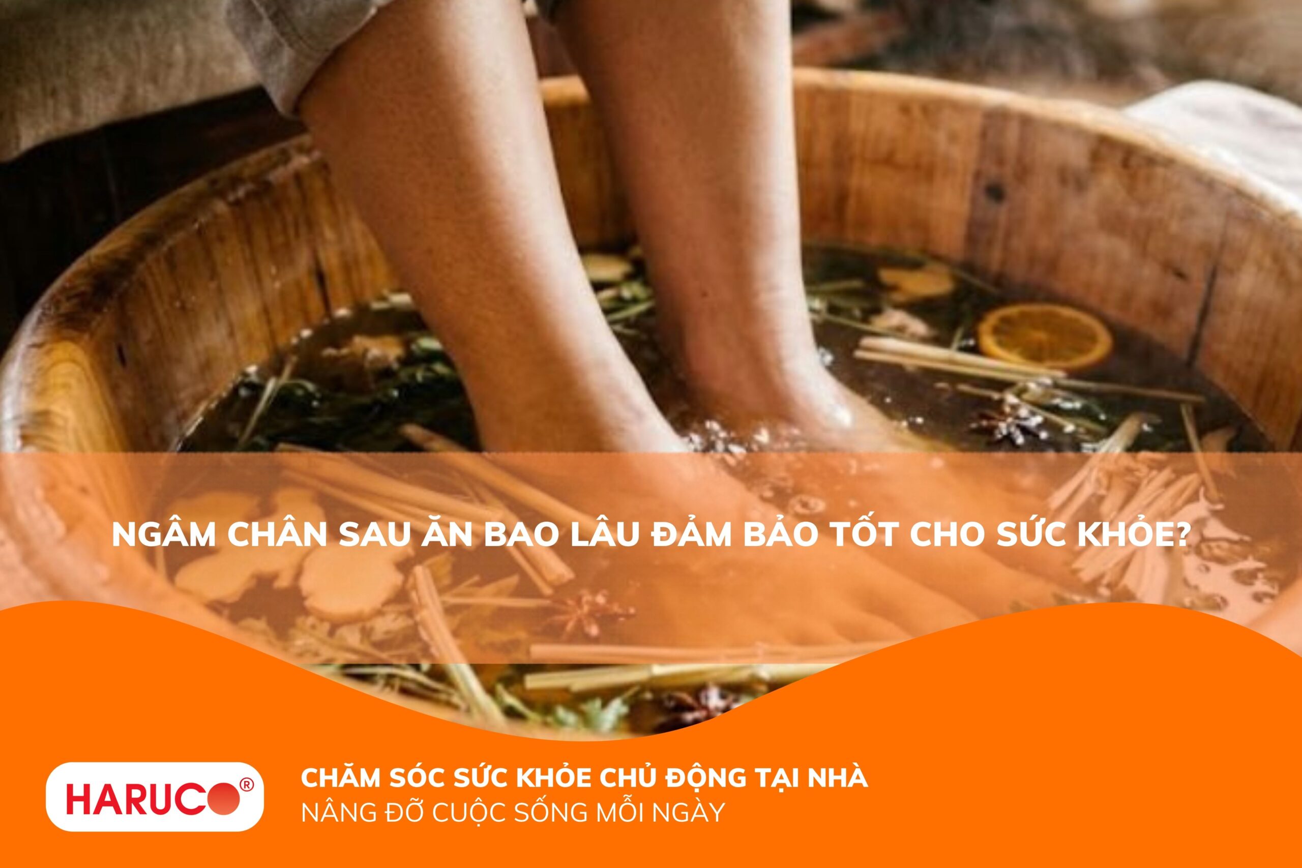 Ngâm chân sau ăn bao lâu? Thời điểm an toàn và hiệu quả nhất