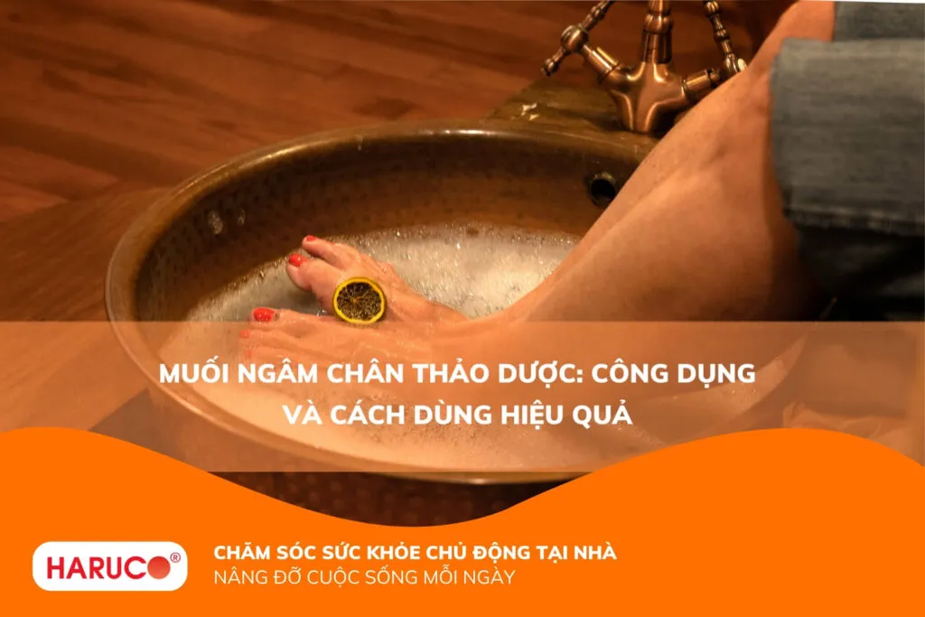 Muối ngâm chân thảo dược: Công dụng và cách dùng hiệu quả