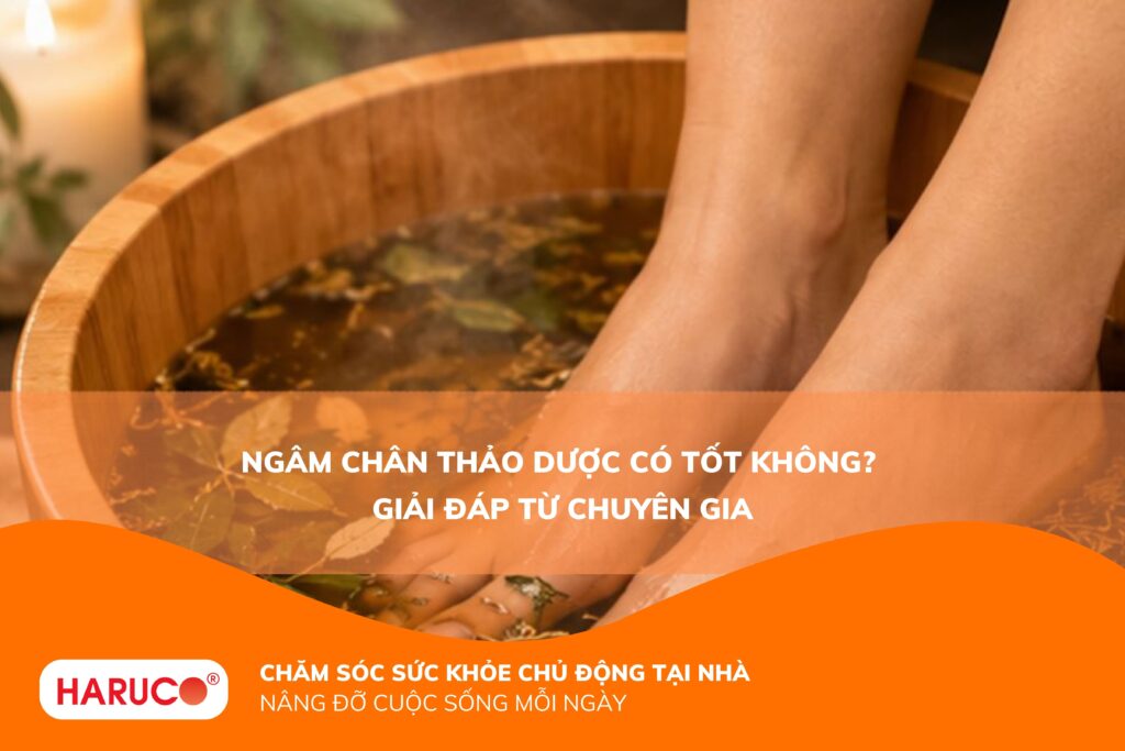 Ngâm chân thảo dược có tốt không? 8 lợi ích và cách ngâm chân đúng cách