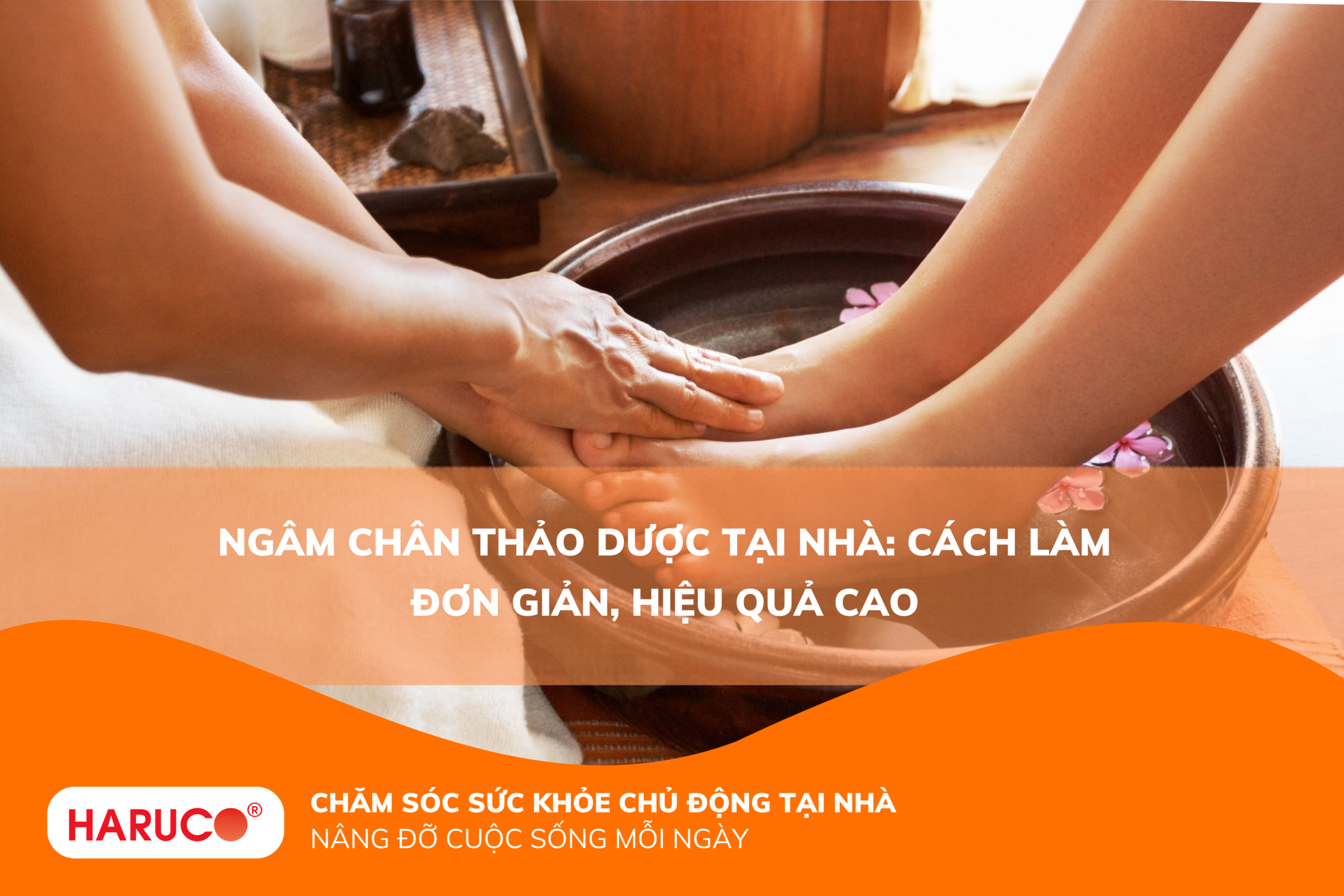 Ngâm chân thảo dược tại nhà: Cách làm đơn giản, hiệu quả cao