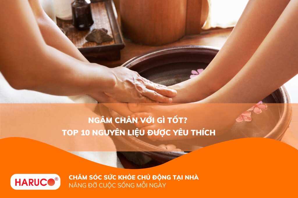 Ngâm chân với gì tốt? Gợi ý các nguyên liệu ngâm chân hiệu quả tại nhà