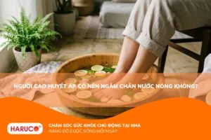 Người cao huyết áp có nên ngâm chân nước nóng? Giải đáp từ chuyên gia