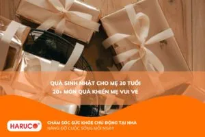 Quà sinh nhật cho mẹ 30 tuổi nên chọn gì? 20+ món quà giúp mẹ hạnh phúc hơn mỗi ngày