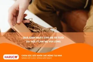 Quà sinh nhật cho mẹ 55 tuổi nên chọn gì? 25+ món quà khiến mẹ hạnh phúc