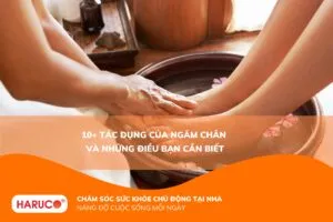 Tác dụng của ngâm chân đối với sức khỏe: 10 lợi ích không nên bỏ qua
