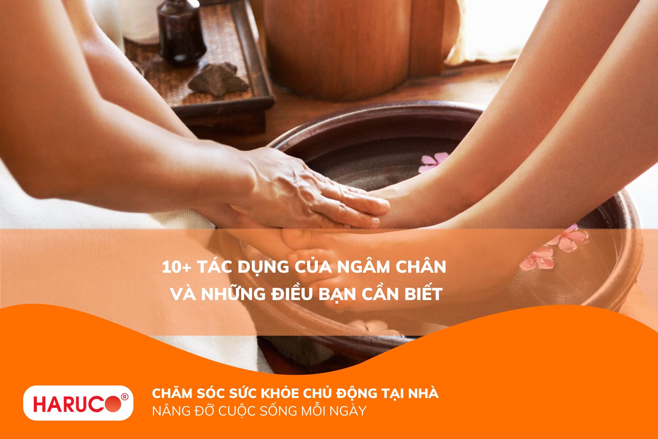 Tác dụng của ngâm chân đối với sức khỏe: 10 lợi ích không nên bỏ qua