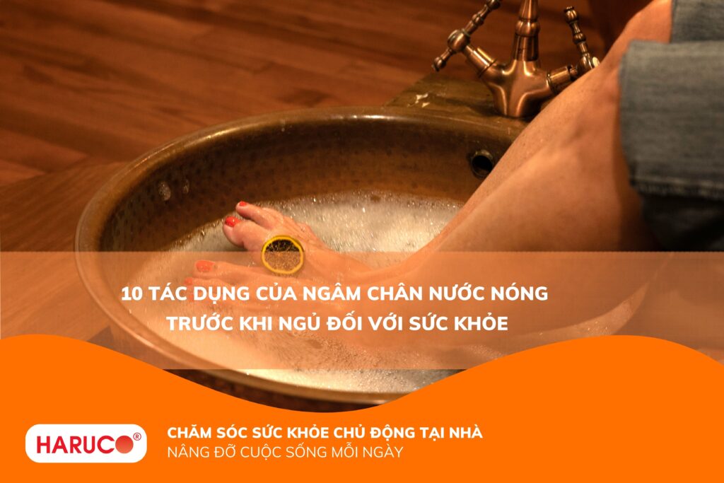10 tác dụng của ngâm chân nước nóng trước khi ngủ đối với sức khỏe