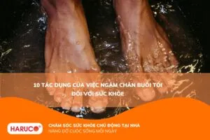 10 tác dụng của việc ngâm chân buổi tối có thể bạn chưa biết