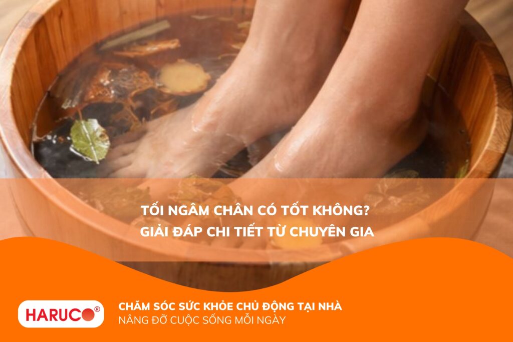 Tối ngâm chân có tốt không? 8 lợi ích bất ngờ đối với sức khỏe và giấc ngủ