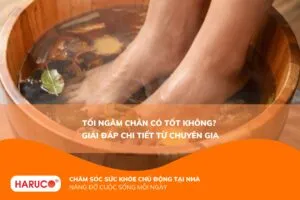 Tối ngâm chân có tốt không? 8 lợi ích bất ngờ đối với sức khỏe và giấc ngủ