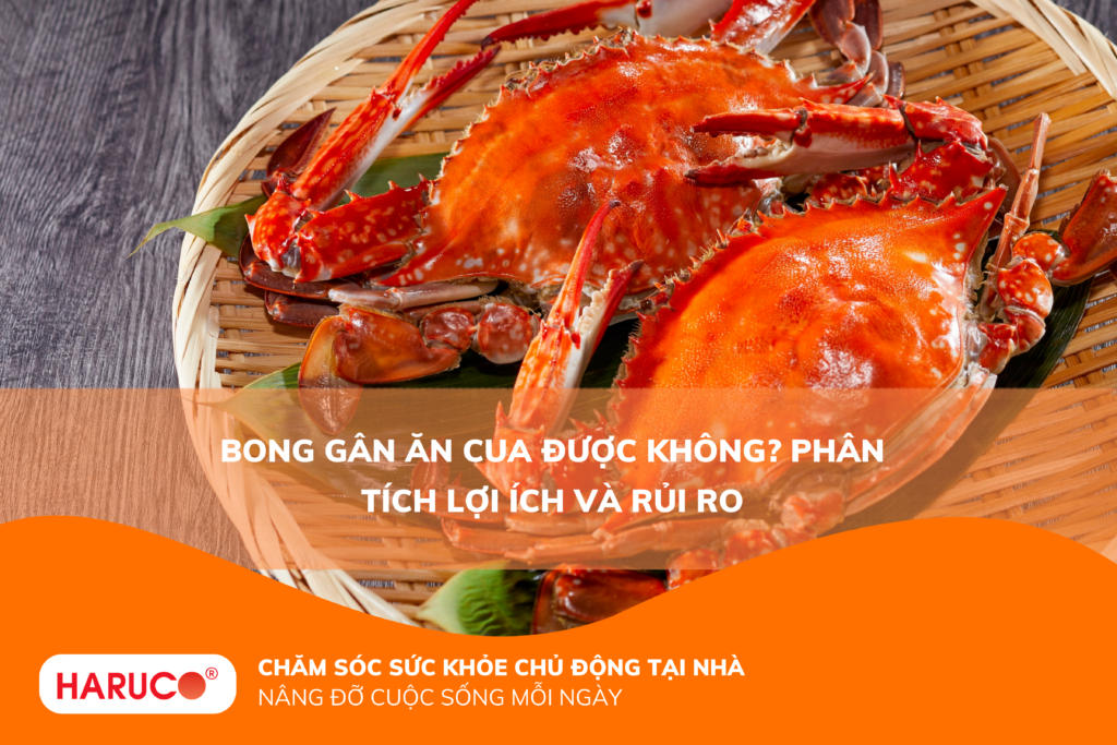 Bong gân ăn cua được không? Phân tích lợi ích và rủi ro