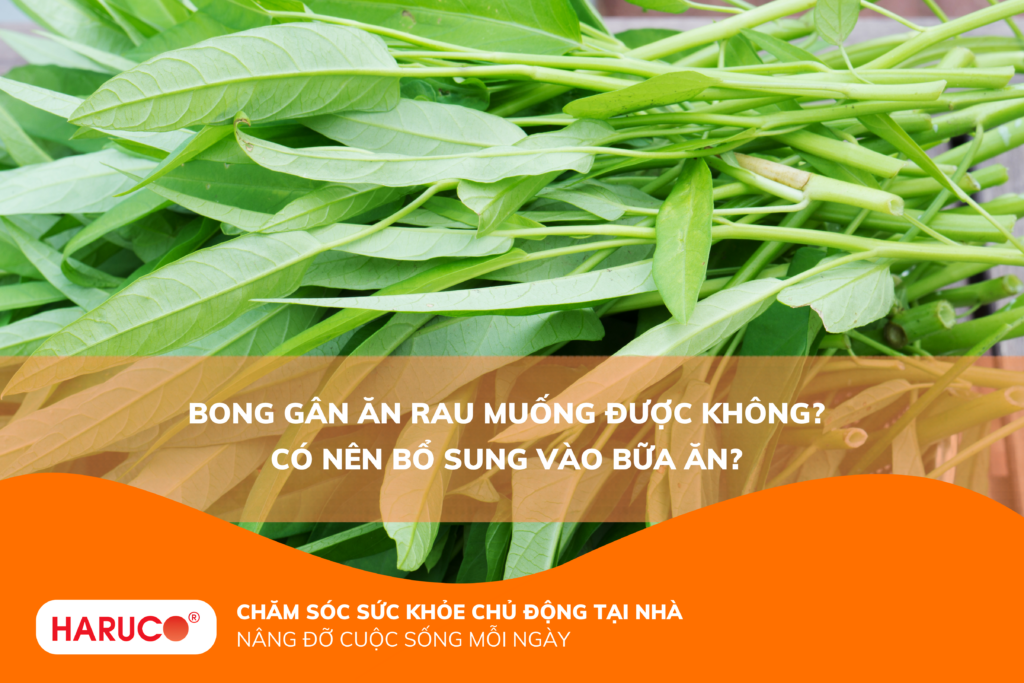 Bong gân ăn rau muống được không? Có nên bổ sung vào bữa ăn?