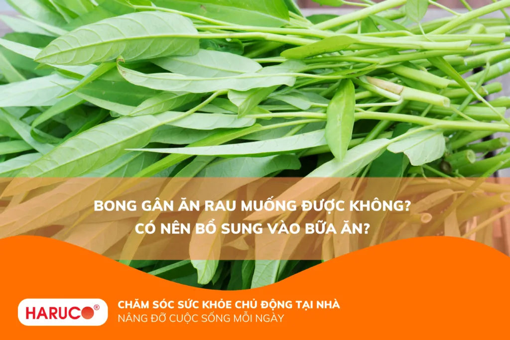 Bong gân ăn rau muống được không? Có nên bổ sung vào bữa ăn?