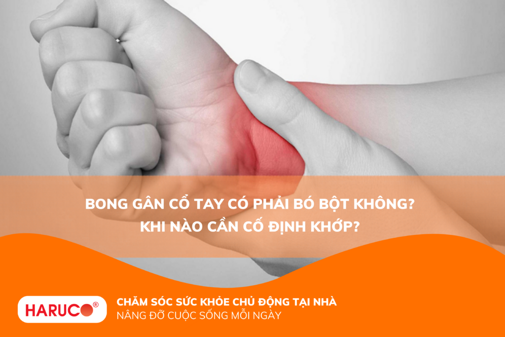 Bong gân cổ tay có phải bó bột không? Khi nào cần cố định khớp?