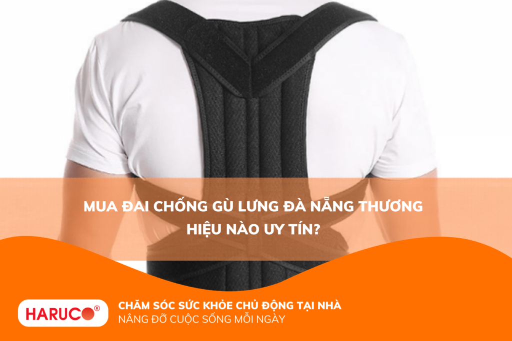 Mua đai chống gù lưng Đà Nẵng thương hiệu nào uy tín?