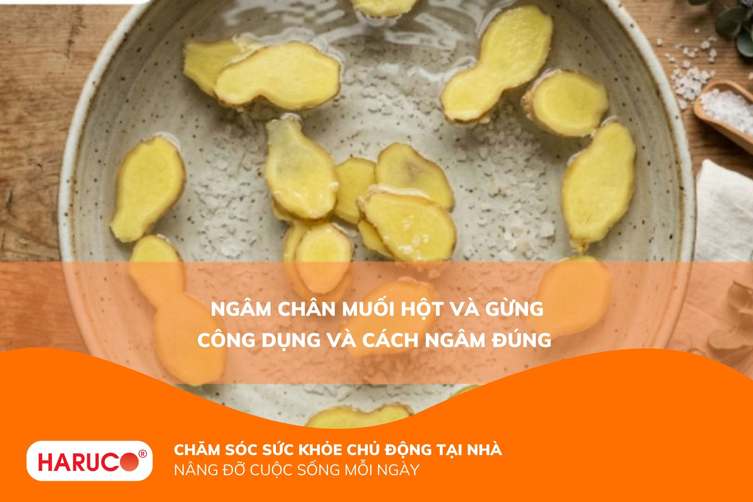 Ngâm chân muối hột và gừng có tác dụng gì? Hướng dẫn thực hiện đúng cách