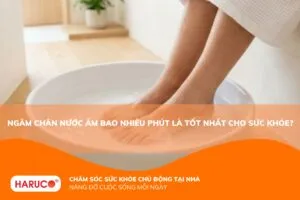 Ngâm chân nước ấm bao nhiêu phút? Thời gian ngâm chuẩn theo chuyên gia