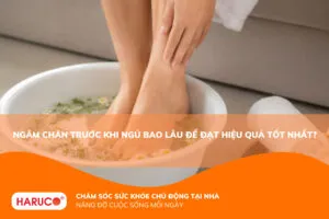 Ngâm chân trước khi ngủ bao lâu? Thời điểm và thời gian ngâm lý tưởng