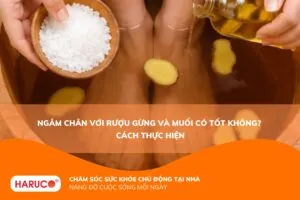 Ngâm chân với rượu gừng và muối: Lợi ích, cách ngâm và những lưu ý quan trọng