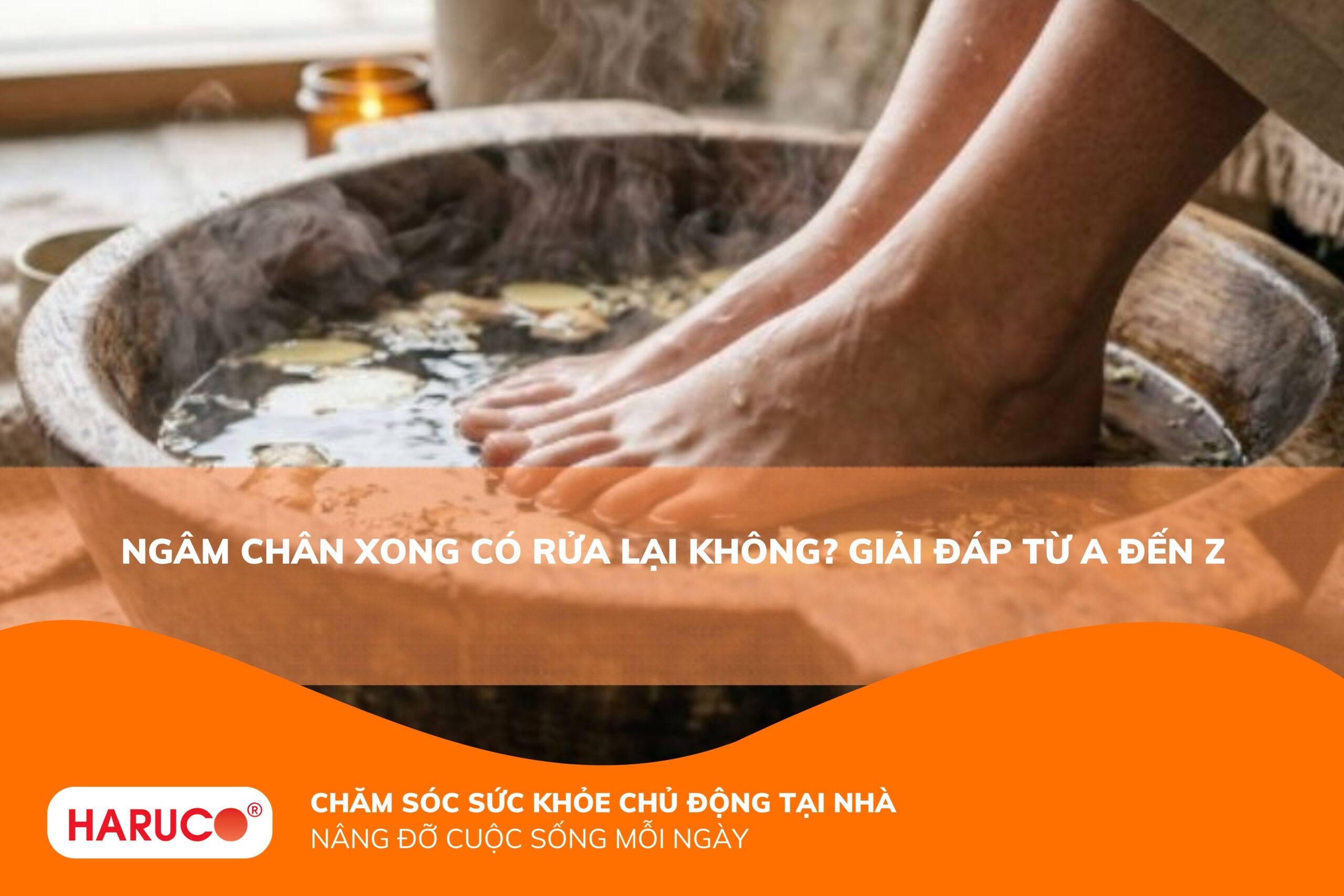 Ngâm chân xong có rửa lại không? Hướng dẫn chăm sóc bàn chân đúng cách