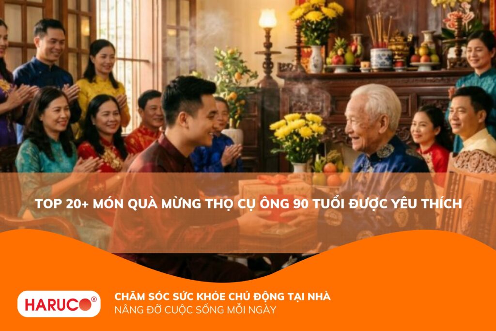 Gợi ý 20+ món quà mừng thọ cụ ông 90 tuổi ý nghĩa, thay lời chúc trường thọ