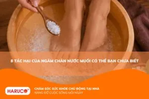 8 tác hại của ngâm chân nước muối cần phải biết để tránh rủi ro