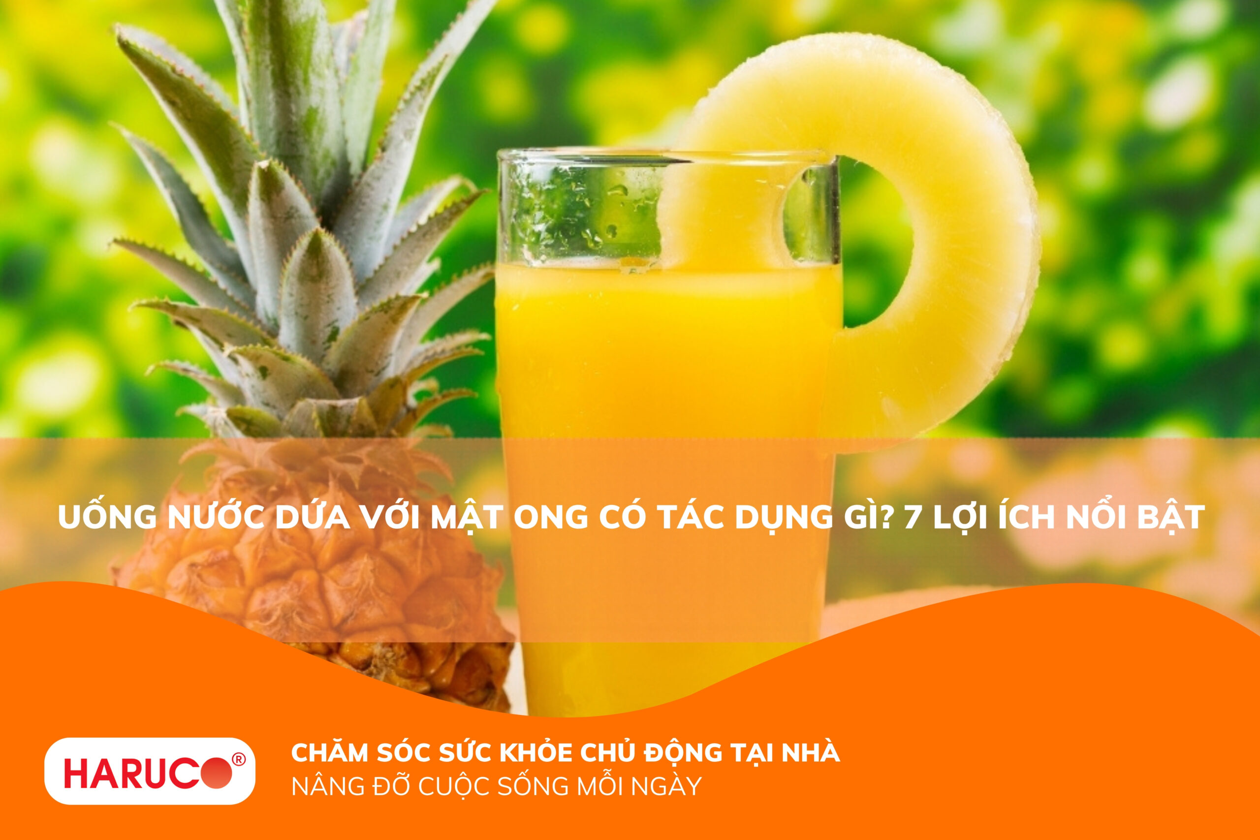 Uống nước dứa với mật ong có tác dụng gì? 7 lợi ích vàng cho sức khỏe