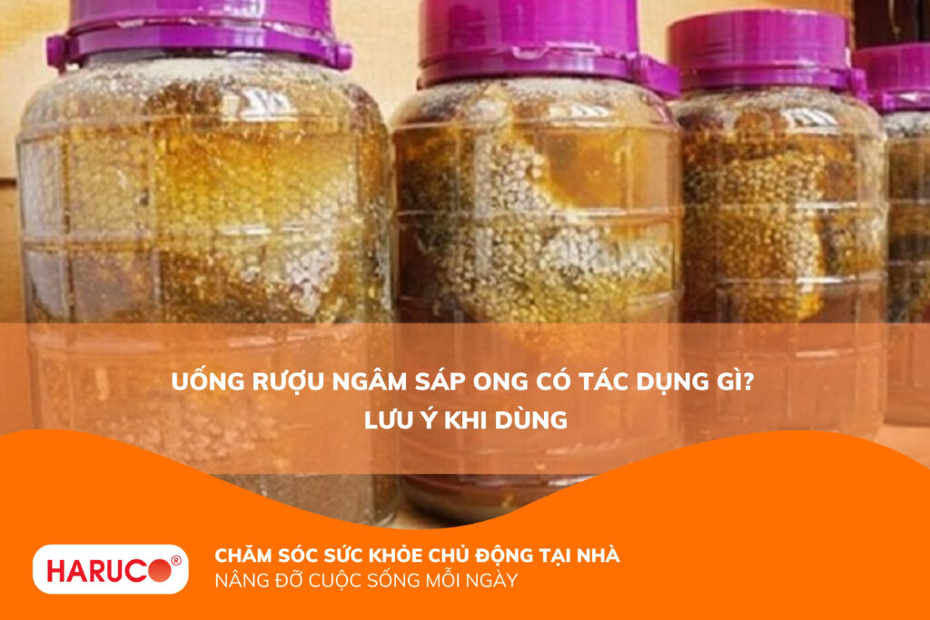 Uống rượu ngâm sáp ong có tác dụng gì? Cách ngâm và lưu ý an toàn khi dùng
