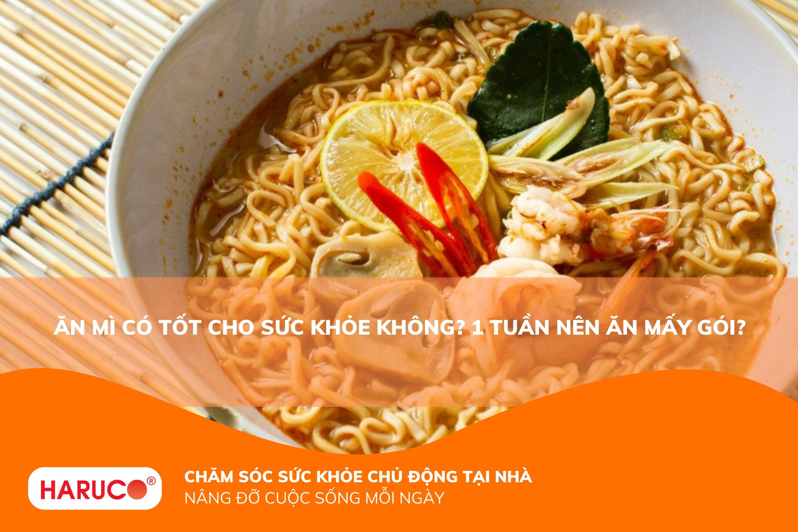 Ăn mì có tốt cho sức khỏe không? Rủi ro cần biết và cách ăn không gây hại cho sức khỏe