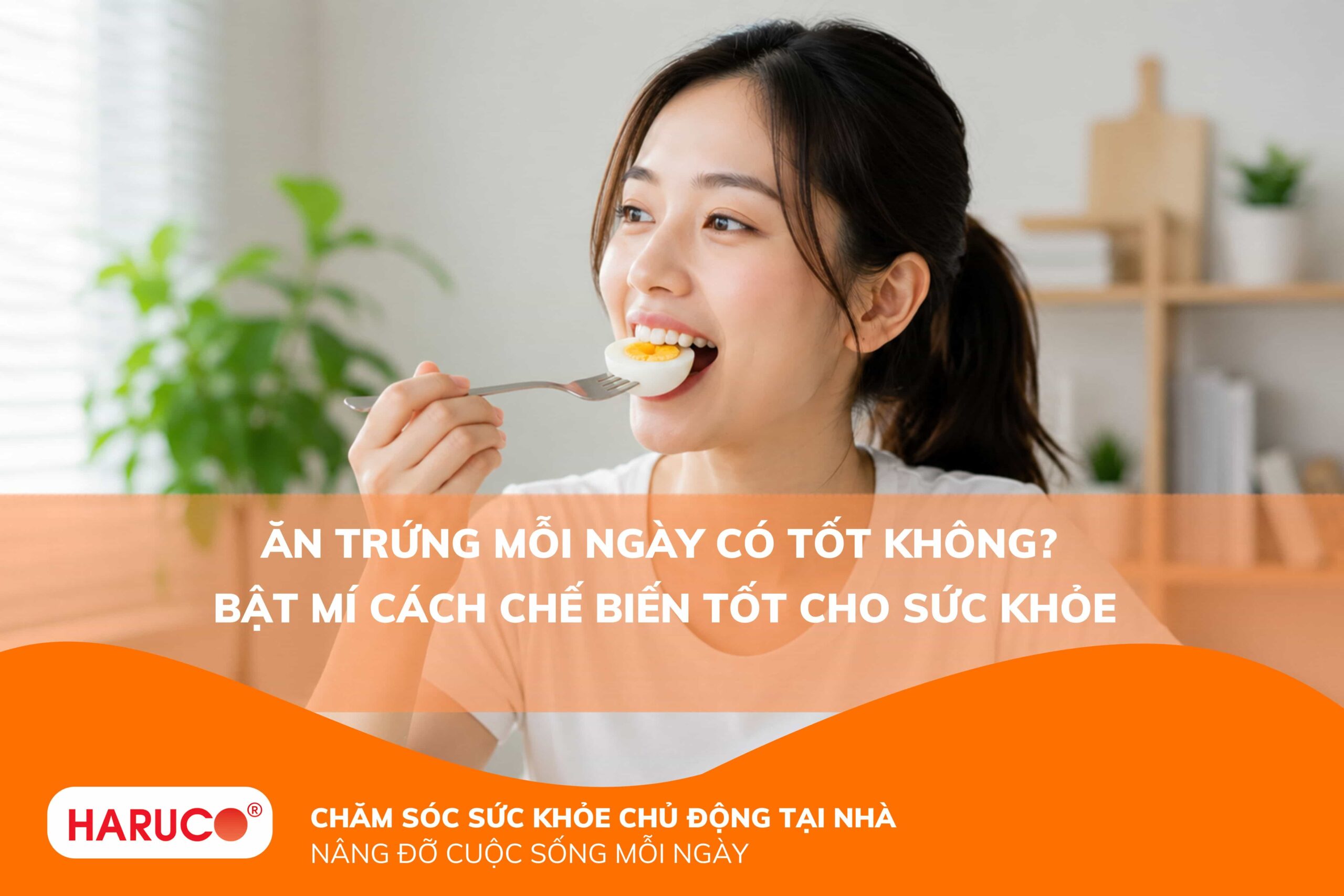 Ăn trứng mỗi ngày có tốt không? Bật mí cách chế biến tốt cho sức khỏe