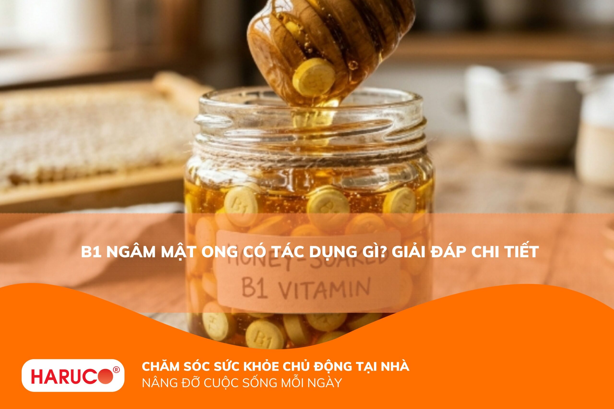 B1 ngâm mật ong có tác dụng gì? Công dụng, cách sử dụng và lưu ý cần biết