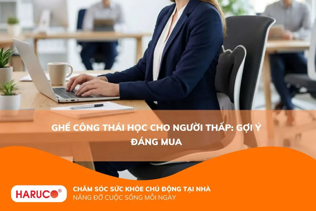 Ghế công thái học cho người thấp: Gợi ý đáng mua