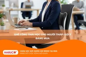 Ghế công thái học cho người thấp: Gợi ý đáng mua