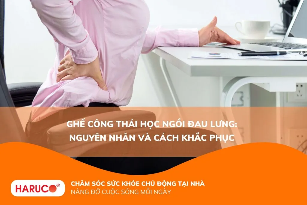 Ghế công thái học ngồi đau lưng: Nguyên nhân và cách khắc phục